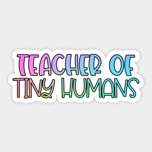 Rainbow Teacher of Tiny Humans Sticker